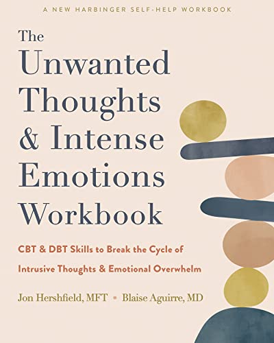 The Unwanted Thoughts and Intense Emotions Workbook: CBT and DBT Skills to Break the Cycle of Intrusive Thoughts and Emotional Overwhelm (English Edition)