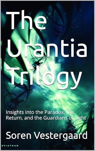 The Urantia Trilogy: Insights into the Paradox, the Return, and the Guardians of Light (English Edition)