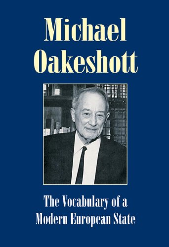 The Vocabulary of a Modern European State: Essays and Reviews 1953-1988 (Michael Oakeshott Selected Writings Book 4) (English Edition)