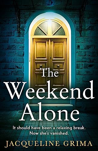 The Weekend Alone: An utterly gripping psychological thriller with a heart-stopping twist for 2023! (English Edition)