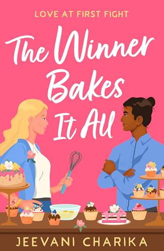 The Winner Bakes It All: The hilarious and heartwarming grumpy x sunshine, enemies to lovers baking romcom new for 2024! (English Edition)