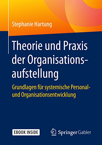 Theorie und Praxis der Organisationsaufstellung: Grundlagen für systemische Personal- und Organisationsentwicklung (German Edition)