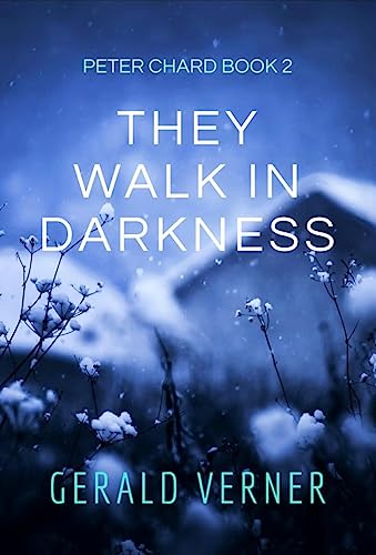 THEY WALK IN DARKNESS a gripping and atmospheric British murder mystery novel (Peter Chard Book 2) (English Edition)