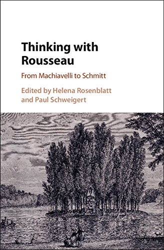 Thinking with Rousseau: From Machiavelli to Schmitt (English Edition)