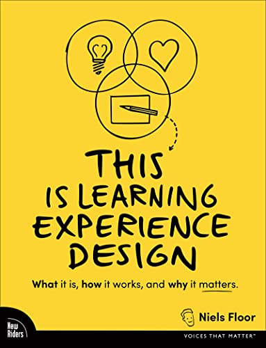 This is Learning Experience Design: What it is, how it works, and why it matters. (Voices That Matter) (English Edition)