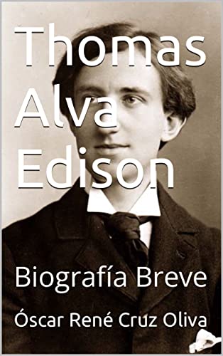 Thomas Alva Edison: Biografía Breve (Spanish Edition)