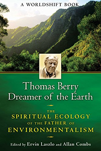 Thomas Berry, Dreamer of the Earth: The Spiritual Ecology of the Father of Environmentalism (English Edition)