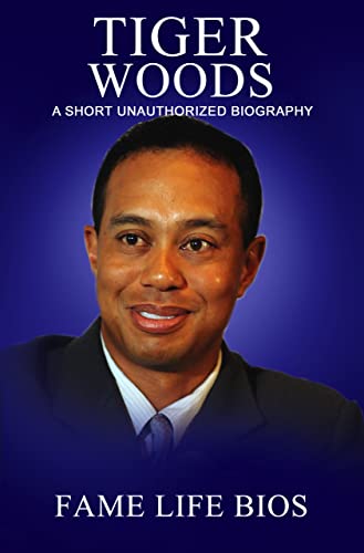Tiger Woods: A Short Unauthorized Biography (English Edition)