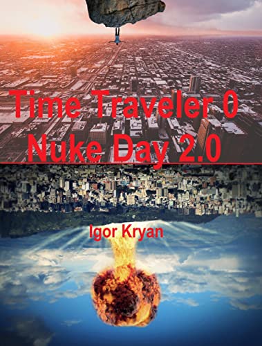 Time Traveler 0 Nuke Day 2.0 (English Edition)
