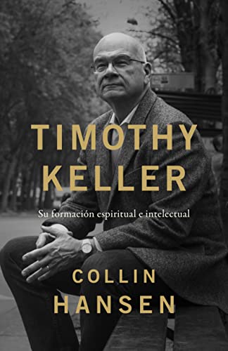 Timothy Keller: Su Formación Espiritual E Intelectual