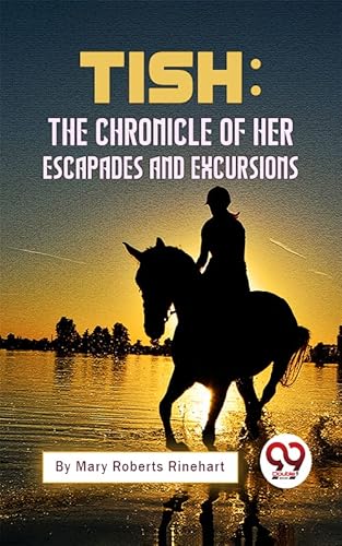 Tish: The Chronicle Of Her Escapades And Excursions (English Edition)