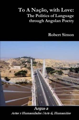To A Nação, with Love: The Politics of Language through Angolan Poetry