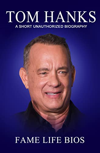 Tom Hanks: A Short Unauthorized Biography (English Edition)