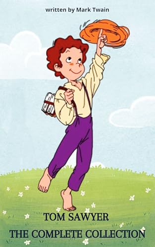 Tom Sawyer: The Complete Collection (English Edition)