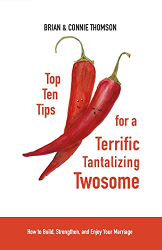 Top 10 Tips for a Terrific Tantalizing Twosome: How to Build, Strengthen, and Enjoy Your Marriage (English Edition)