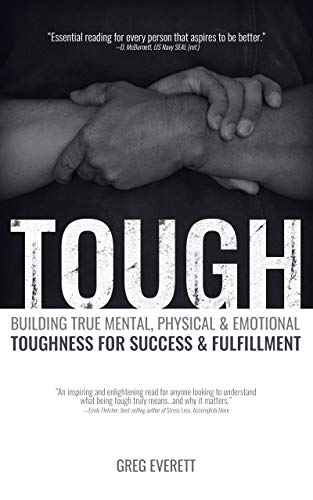 Tough: Building True Mental, Physical & Emotional Toughness for Success & Fulfillment (English Edition)