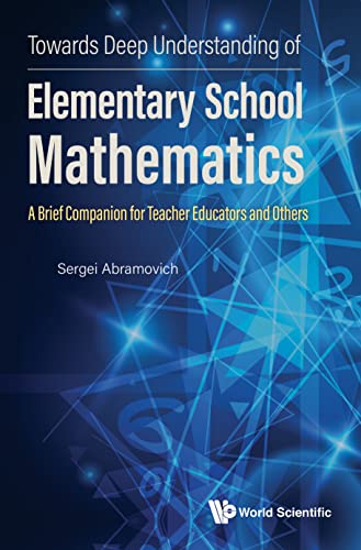 Towards Deep Understanding of Elementary School Mathematics: A Brief Companion for Teacher Educators and Others (English Edition)