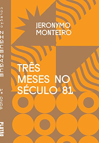Três meses no século 81 (ZIGUEZAGUE)