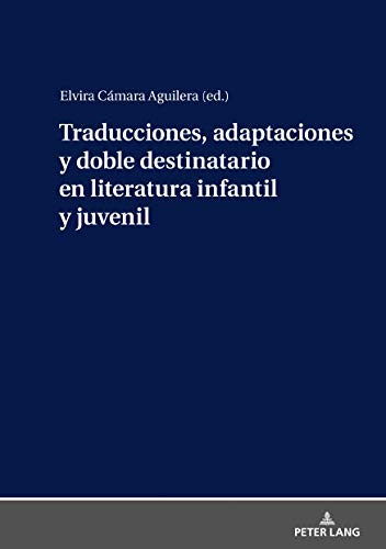 Traducciones, adaptaciones y doble destinatario en literatura infantil y juvenil (Spanish Edition)