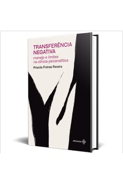 Transferência negativa: manejo e limites na clínica psicanalítica