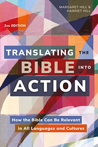 Translating the Bible Into Action, 2nd Edition: How the Bible Can Be Relevant in All Languages and Cultures (English Edition)