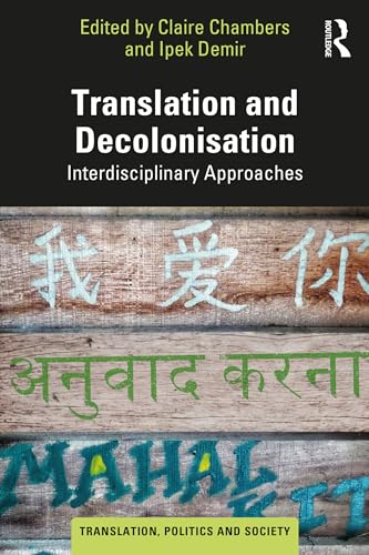 Translation and Decolonisation: Interdisciplinary Approaches (Translation, Politics and Society) (English Edition)