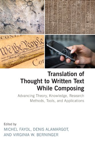 Translation of Thought to Written Text While Composing: Advancing Theory, Knowledge, Research Methods, Tools, and Applications (English Edition)
