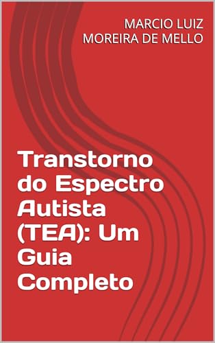 Transtorno do Espectro Autista (TEA): Um Guia Completo