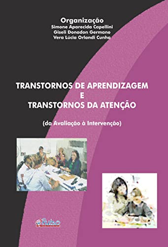 Transtornos de Aprendizagem e Transtornos da Atenção: : da avaliação à intervenção