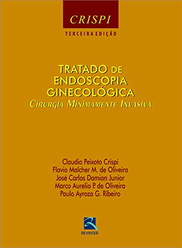 Tratado de Endoscopia Ginecológica: Cirurgia Minimamente Invasiva
