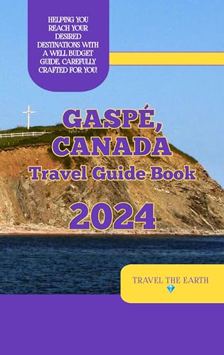 Travel guide to Gaspé, Canada 2024 (The Ultimate Travel Guide Series) (English Edition)