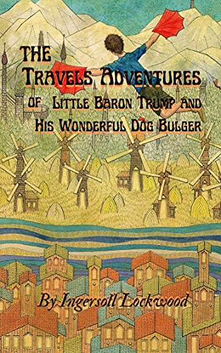 Capa de Travels and Adventures of Little Baron Trump and His Wonderful Dog Bulger By Ingersoll Lockwood: With original Illustrated Edition (English Edition)