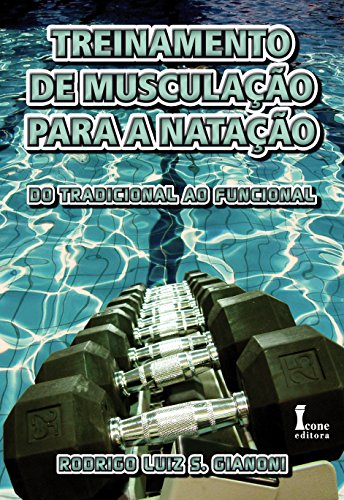 Treinamento de Musculação Para a Natação. Do Tradicional ao Funcional