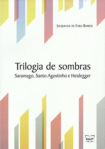 Trilogia de sombras: Saramago, Santo Agostinho e Heidegger