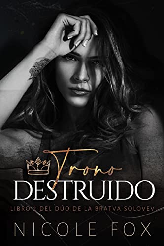 Trono Destruído (la Bratva Solovev nº 2) (Spanish Edition)
