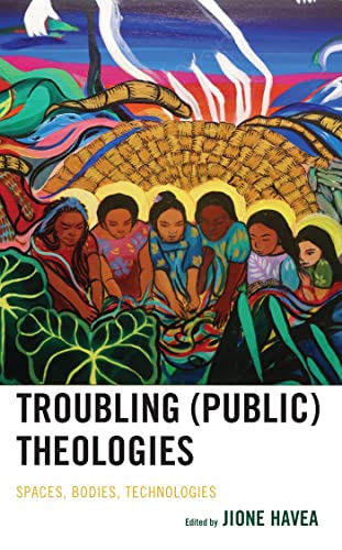 Troubling (Public) Theologies: Spaces, Bodies, Technologies (Theology in the Age of Empire) (English Edition)