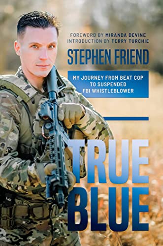 True Blue: My Journey from Beat Cop to Suspended FBI Whistleblower (English Edition)
