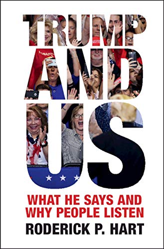 Trump and Us: What He Says and Why People Listen (Communication, Society and Politics) (English Edition)