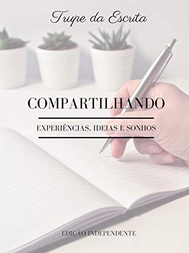 Trupe da Escrita: Compartilhando Experiências, Ideias e Sonhos.
