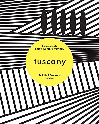 Tuscany: Simple Meals and Fabulous Feasts from Italy (English Edition)