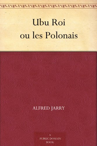 Ubu Roi ou les Polonais (French Edition)