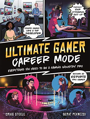 Ultimate Gamer: Career Mode: Everything You Need To Be A Gaming Industry Pro (English Edition)