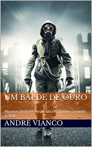 Um balde de ouro: Algumas decisões serão difíceis quando o mundo acabar.