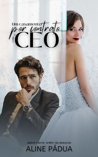 UM CASAMENTO POR CONTRATO COM O CEO (Livro Único)