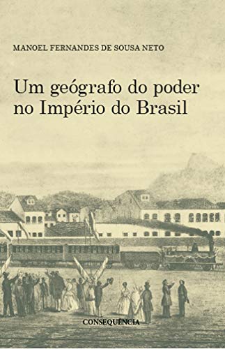 Um Geógrafo Do Poder No Império Do Brasil