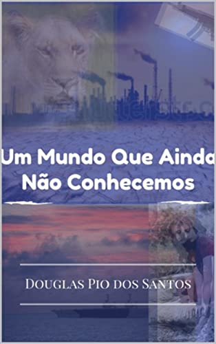 Um Mundo Que Ainda Não Conhecemos