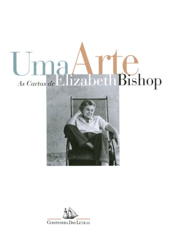 Uma arte: as cartas de Elizabeth Bishop