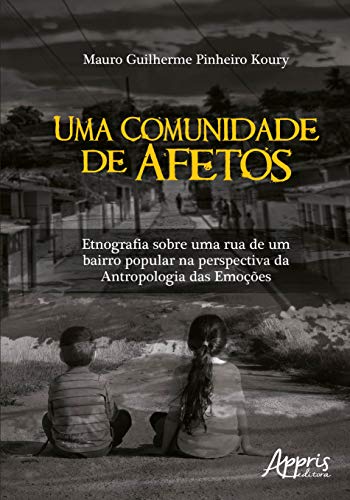 Uma comunidade de afetos: etnografia sobre uma rua de um bairro popular na perspectiva da antropologia das emoções