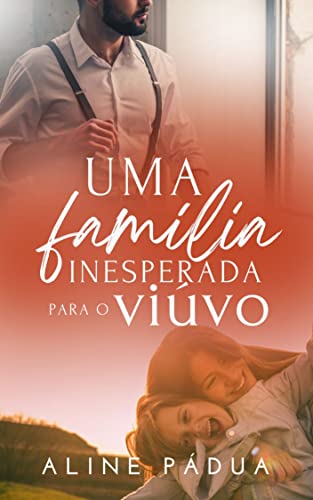 UMA FAMÍLIA INESPERADA PARA O VIÚVO: FAMÍLIA TORRES LIVRO 4 (Série Torres-Reis)