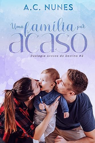 UMA FAMÍLIA POR ACASO (Duologia Acasos do Destino Livro 2)